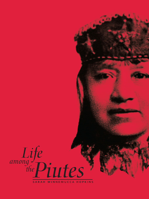 Title details for Life Among the Piutes by Sarah Winnemucca Hopkins - Wait list